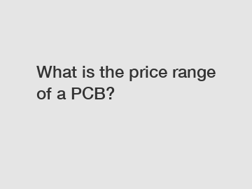 What is the price range of a PCB?