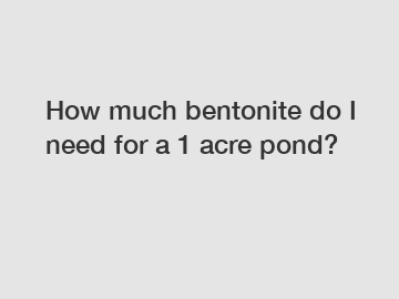 How much bentonite do I need for a 1 acre pond?