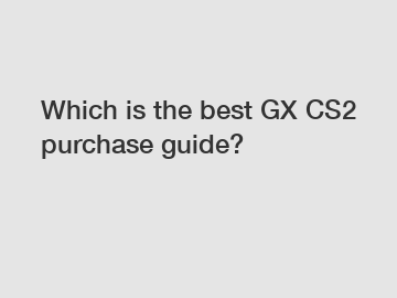 Which is the best GX CS2 purchase guide?