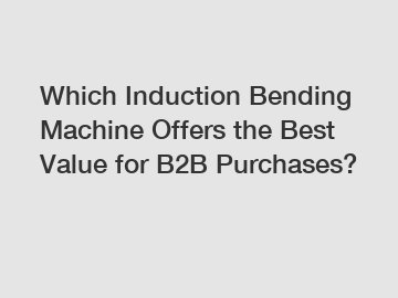 Which Induction Bending Machine Offers the Best Value for B2B Purchases?