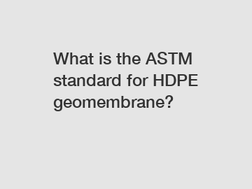 What is the ASTM standard for HDPE geomembrane?