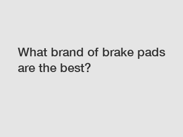 What brand of brake pads are the best?