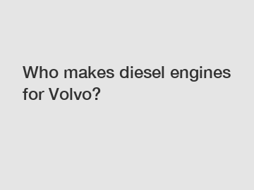 Who makes diesel engines for Volvo?