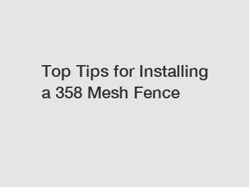 Top Tips for Installing a 358 Mesh Fence