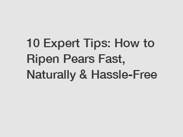 10 Expert Tips: How to Ripen Pears Fast, Naturally & Hassle-Free