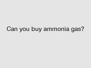 Can you buy ammonia gas?