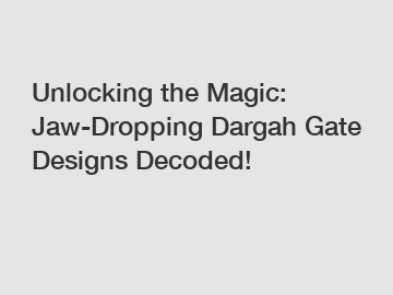 Unlocking the Magic: Jaw-Dropping Dargah Gate Designs Decoded!