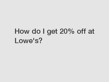 How do I get 20% off at Lowe's?