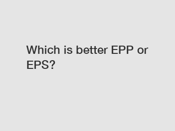 Which is better EPP or EPS?