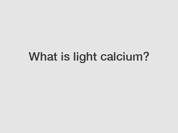 What is light calcium?