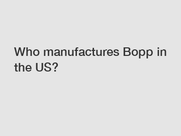 Who manufactures Bopp in the US?