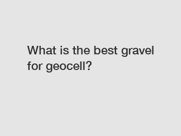 What is the best gravel for geocell?