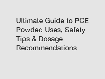 Ultimate Guide to PCE Powder: Uses, Safety Tips & Dosage Recommendations